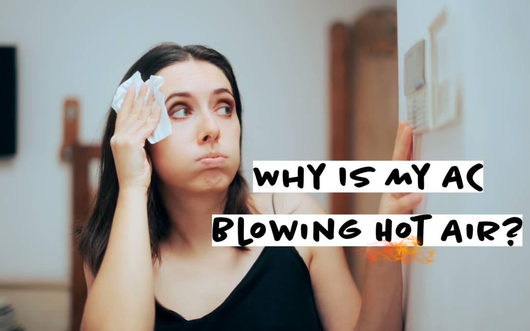 Why Is My AC Blowing Hot Air? 