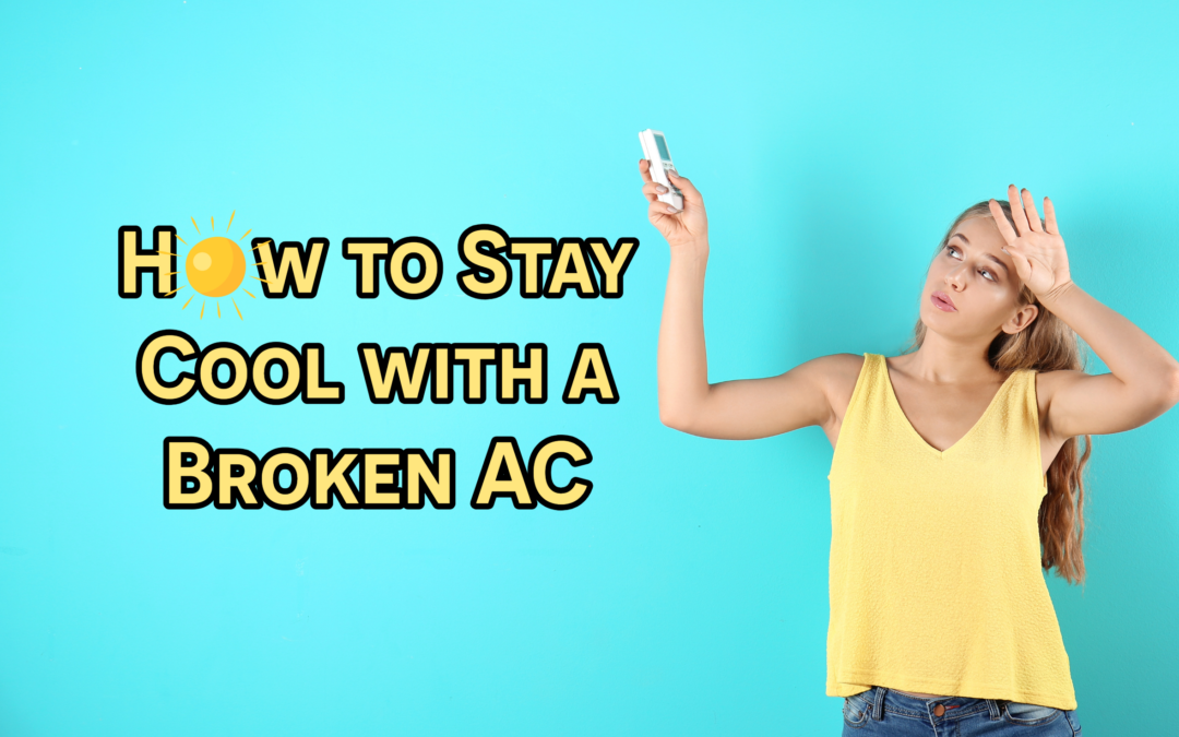 How to Stay Cool with a Broken AC 