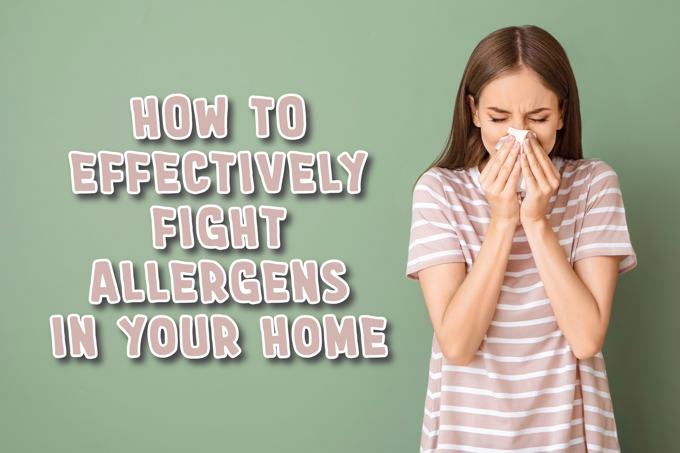 HVAC blog on how to combat allergens in your home.